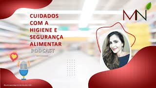PODCAST - Cuidados com a higiene e segurança alimentar - COVID-19 @umcasodeamoremnutrir.mfln