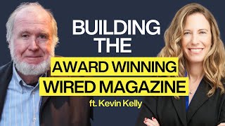 Building Wired Magazine: Kevin Kelly’s Unconventional Path from College Dropout | E139