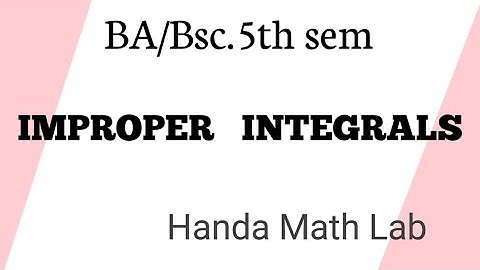 Improper integrals #1|| BA/Bsc 5sem.  || HANDA MATH LAB