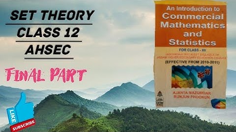 Set Theory ( Final part ) with explanation BMST Class 12 AHSEC. [see description box]