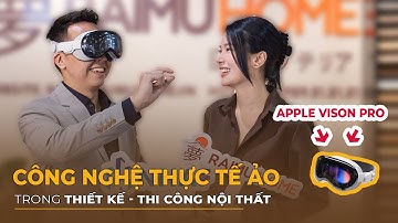 TRẢI NGHIỆM "NỘI THẤT THỰC TẾ ẢO"  |  CÔNG NGHỆ MỚI TRONG THIẾT KẾ & THI CÔNG NỘI THẤT