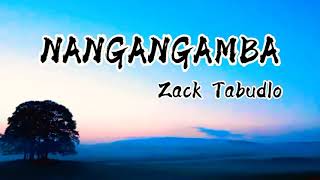 NANGANGAMBA - Zack Tabudlo (lyrics video) / LOVE SONGS & OPM CHANNEL