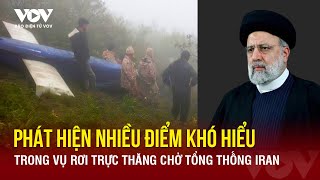 Phát hiện nhiều điểm khó hiểu trong vụ rơi trực thăng chở tổng thống Iran | Báo Điện tử VOV