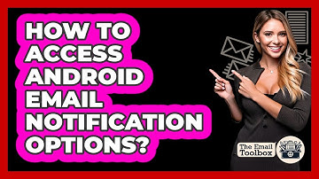How To Access Android Email Notification Options?