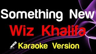 🎤 Wiz Khalifa - Something New Karaoke - King Of Karaoke