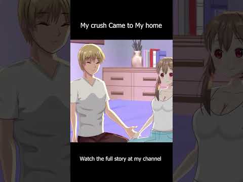 My Crush Came To My House.