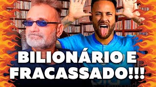 Neymar Jr. - Bilionário e Fracassado