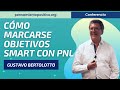 Cómo Marcarse Objetivos SMART con PNL⎮Gustavo Bertolotto, Máster de Desarrollo Personal