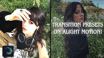 TRANSITION PRESETS - ALIGHT MOTION! (7 transitions!)