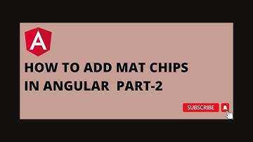 How to add Mat Chips In Angular PART-2