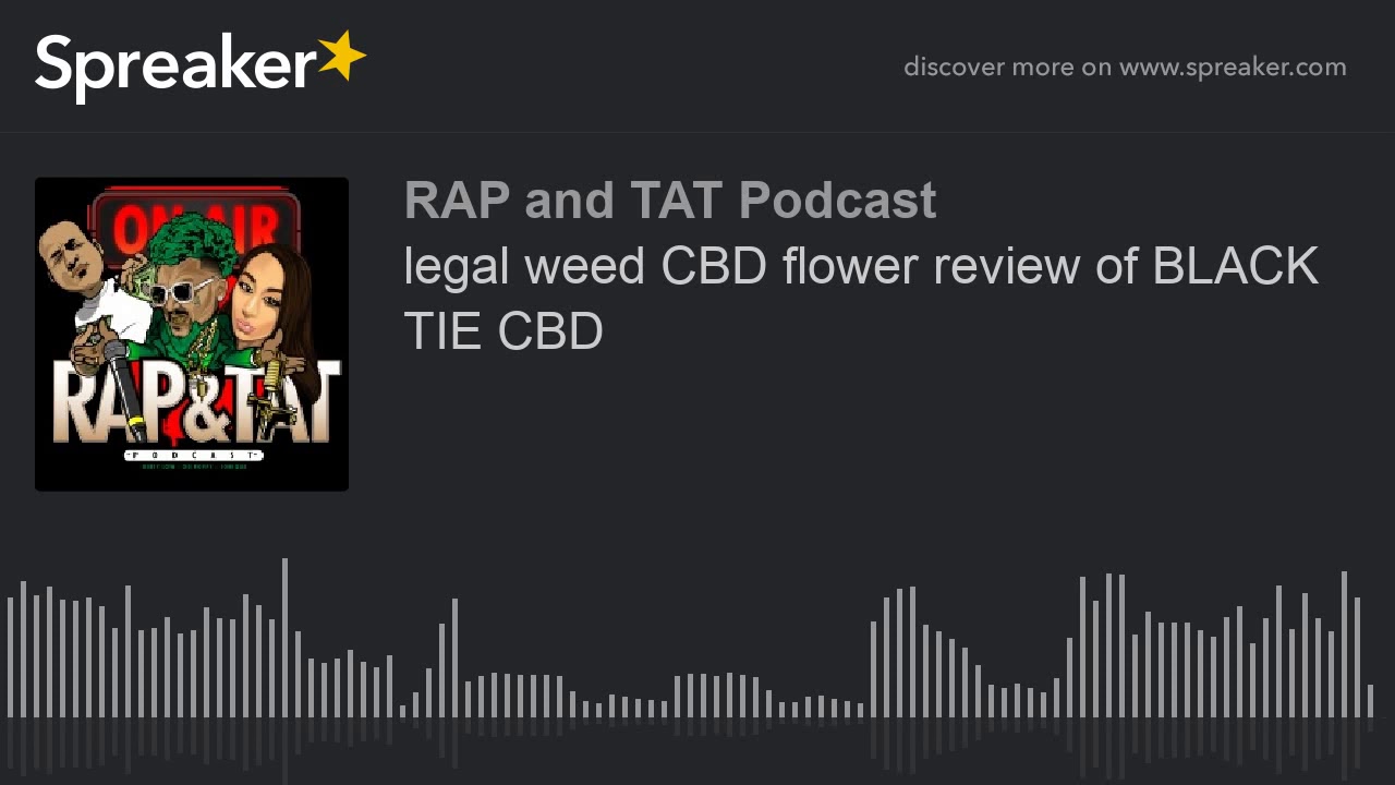 legal weed CBD flower review of BLACK TIE CBD (made with Spreaker)