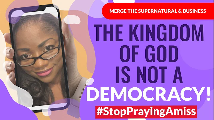 The Kingdom of God is Not A Democracy - Stop Prayi...