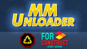 MM Unloader Introduction (a Construct 2 plugin)