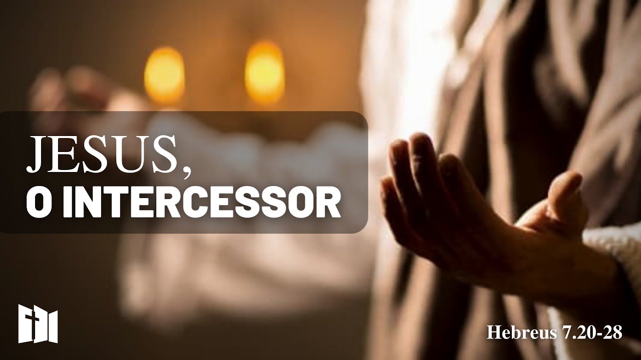 Jesus, o Intercessor - Hebreus 7.20-28 | Samir Mesquita de Moraes - YouTube