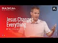David Platt – The Story of Scripture: Jesus Changes Everything