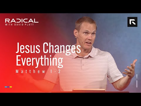 The Story of Scripture: Jesus Changes Everything || David Platt