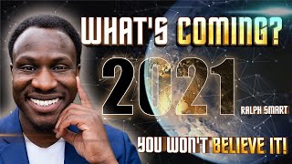 2021 World Predictions | WHAT'S COMING!!! 👁️🙊! | You Won’t Believe This! | Ralph Smart Wealth