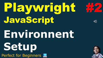 Playwright with JavaScript #02 | Environment Setup