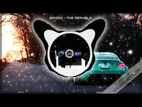 Seiized - The Republic  2019 Remix Baslı Şarkılar Yabancı 【Bass Boost HD】