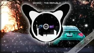 Seiized - The Republic  2019 Remix Baslı Şarkılar Yabancı 【Bass Boost HD】 Resimi
