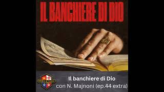 Il banchiere di Dio, con Niccolò Majnoni