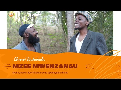 MZEE MWENZAGU | Ohoooo! Kashakula