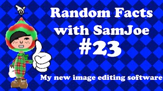 Random Facts with SamJoe #23: My new Image Editor