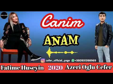 Azeri Oglu Cefer  Fatime Huseyin  Canim Anam 2020