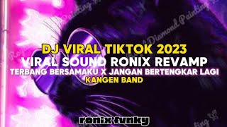 SOUND RONIX REVAMP || DJ TERBANG BERSAMAKU X JANGAN BERTENGKAR LAGI