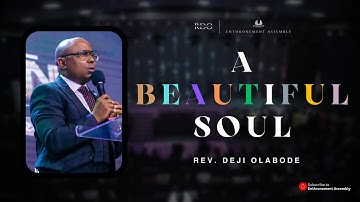 A BEAUTIFUL SOUL | ENTHRONEMENT ASSEMBLY | REV. DEJI OLABODE