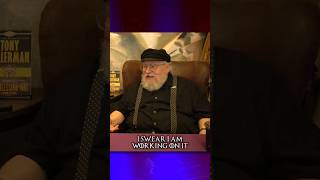 I&#39;M the reason George RR Martin isn&#39;t writing. #grrm #georgerrmartin #gameofthrones #podcast