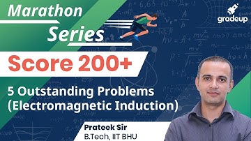 Electromagnetic Induction | Score 200+ in JEE Main 2020 with Marathon Series| Prateek Sir