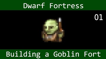 Dwarf Fortress: Building a Goblin Fort - (part 1)