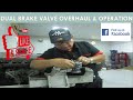 DUAL BRAKE VALVE | FULL AIR BRAKE SYSTEM | HOW TO OVERHAUL AND EXPLAINED THE OPERATION