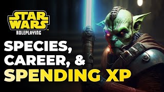 A Guide to Species, Careers, and Spending XP | Star Wars RPG