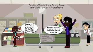 Delshina Wants Some Candy From The Store Steals It Grounded
