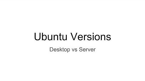 Ubuntu Versions: Desktop vs Server