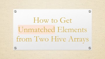 How to Get Unmatched Elements from Two Hive Arrays