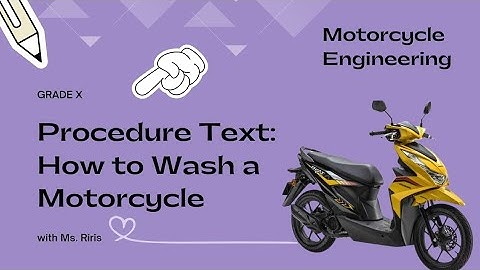 PROCEDURE TEXT: HOW TO WASH A MOTORCYCLE