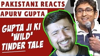 Pakistani Reacts to GUPTAJI KI WILD TINDER TALE - Stand Up Comedy by Appurv Gupta