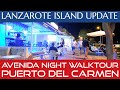 AVENIDA PUERTO DEL CARMEN LASTNIGHT | LANZAROTE UPDATE WALKTOUR