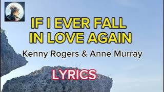 IF I EVER FALL IN LOVE AGAIN  - Kenny Rogers & Anne Marie (LYRICS)