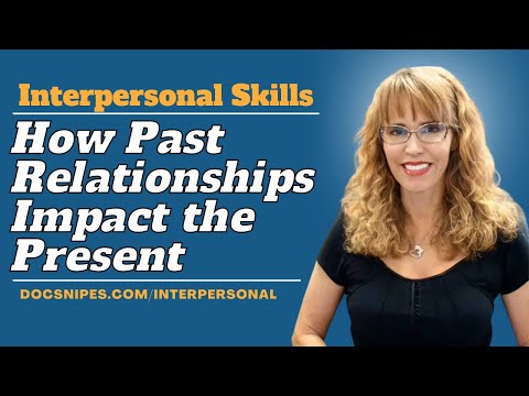 Relationship Skills: Recognizing How the Past Impacts the Present