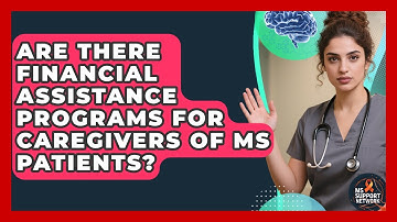 Are There Financial Assistance Programs for Caregivers of MS Patients? | MS Support Network