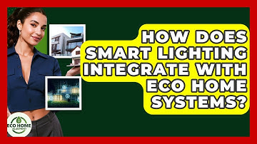 How Does Smart Lighting Integrate With Eco Home Systems? - Eco Home Blueprint