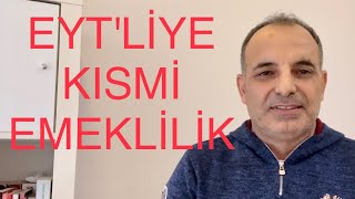 EYT'LİYE KISMİ EMEKLİLİK HAKKI... KADINLAR 50, ERKEKLER 55 YAŞ...