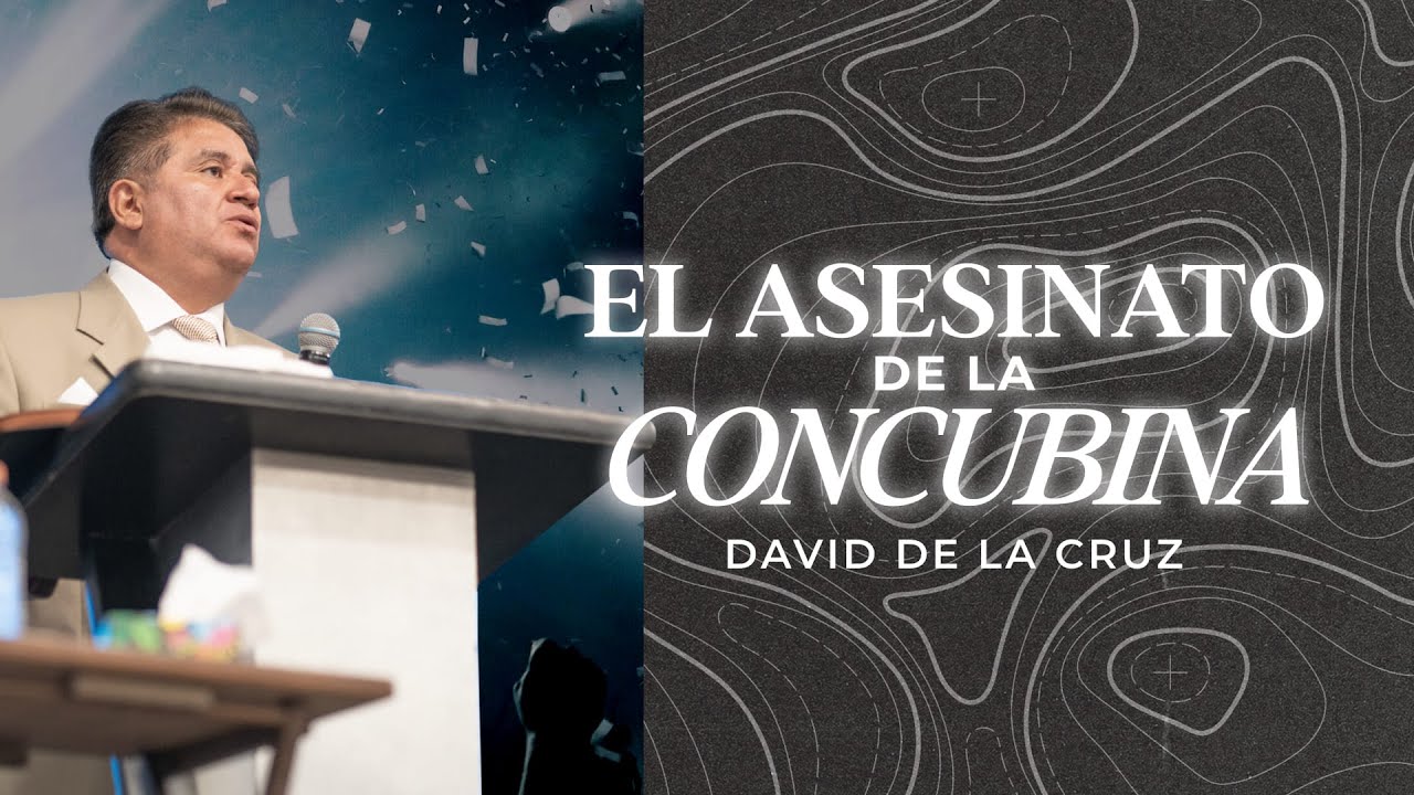El asesinato de la concubina | Pr. David de la Cruz | VNPEM NORTE