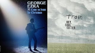 Mashup Train U0026 George Ezra  Come On Home For Christmas Soul Sister