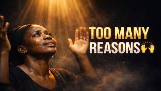 TOO MANY REASONS TO GIVE YOU PRAISE 🙌 (This Worship Will Move You)