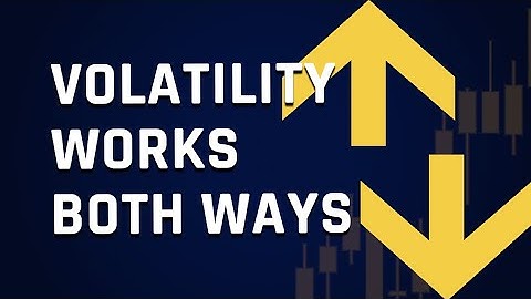 Volatility Works Both Ways